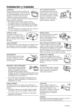 Page 1016
Instalación y traslado
Ventilación 
Nunca obstruya ni cubra los orificios de 
ventilación del aparato. Podría producirse 
un sobrecalentamiento que provocaría un 
incendio. Si el televisor no goza de la 
ventilación correcta, puede acumular 
polvo y suciedad. Para que haya una ventilación correcta, 
tenga en cuenta lo siguiente:
 No instale el televisor hacia atrás ni de lado. 
 No instale el televisor boca arriba ni boca abajo. 
 No instale el televisor en una balda ni en un armario. 
 No coloque...