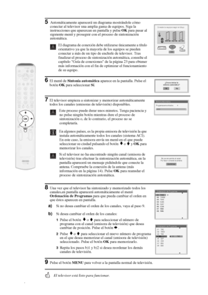 Page 11116
5Automáticamente aparecerá un diagrama mostrándole cómo 
conectar al televisor una amplia gama de equipos. Siga la 
instrucciones que aparezcan en pantalla y pulse OK para pasar al 
siguiente menú y proseguir con el proceso de sintonización 
automática. 
El diagrama de conexión debe utilizarse únicamente a título 
orientativo ya que la mayoría de los equipos se pueden 
conectar a más de un tipo de enchufe de televisor. Tras 
finalizar el proceso de sintonización automática, consulte el 
capítulo Guía...