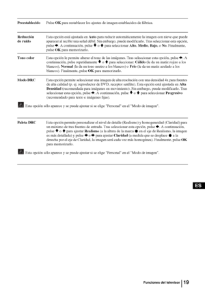 Page 11419
ES
PreestablecidoPulse OK para restablecer los ajustes de imagen establecidos de fábrica.
Reducción Esta opción está ajustada en Auto para reducir automáticamente la imagen con nieve que puede
de ruido aparecer al recibir una señal débil. Sin embargo, puede modificarlo. Tras seleccionar esta opción,
pulse 
b. A continuación, pulse v o V para seleccionar Alto, Medio, Bajo, o No. Finalmente,
 pulse OK para memorizarlo.
Tono colorEsta opción le permite alterar el tono de las imágenes. Tras seleccionar...