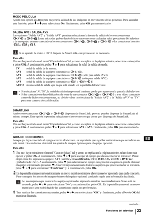 Page 11823
ES
MODO PELÍCULA
Ajuste esta opción en Au t o para mejorar la calidad de las imágenes en movimiento de las películas. Para cancelar 
esta función, pulse 
v o V para seleccionar No. Finalmente, pulse OK para memorizarlo.
SALIDA AV2 / SALIDA AV3
Las opciones Salida AV2 y Salida AV3 permiten seleccionar la fuente de salida de los euroconectores 
3/ y2/2 para así poder grabar desde dichos euroconectores cualquier señal procedente del televisor 
o de un equipo externo conectado a los euroconectores 1/, 2/...