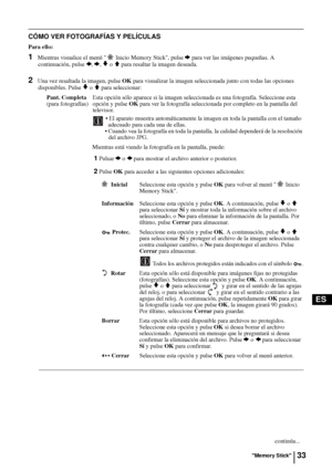 Page 12833
ES
CÓMO VER FOTOGRAFÍAS Y PELÍCULAS
Para ello:
1Mientras visualice el menú   Inicio Memory Stick, pulse b para ver las imágenes pequeñas. A 
continuación, pulse 
B, b, v o V para resaltar la imagen deseada.
2Una vez resaltada la imagen, pulse OK para visualizar la imagen seleccionada junto con todas las opciones 
disponibles. Pulse 
v o V para seleccionar: 
Pant. CompletaEsta opción sólo aparece si la imagen seleccionada es una fotografía. Seleccione esta
(para fotografías) opción y pulse OK para ver...