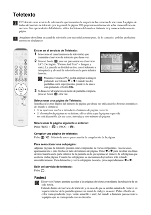 Page 13136
Teletexto
El Teletexto es un servicio de información que transmiten la mayoría de las emisoras de televisión. La página de 
índice del servicio de teletexto (por lo general, la página 100) proporciona información sobre cómo utilizar este 
servicio. Para operar dentro del teletexto, utilice los botones del mando a distancia tal y como se indica en esta 
página.
Asegúrese de utilizar un canal de televisión con una señal potente pues, de lo contrario, podrían producirse 
errores en el teletexto.
Entrar...