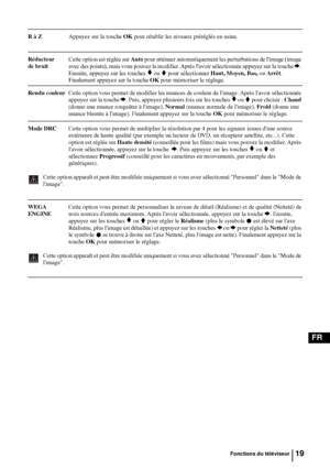 Page 16119
FR
R à ZAppuyez sur la touche OK pour rétablir les niveaux préréglés en usine.
Réducteur Cette option est réglée sur Auto pour atténuer automatiquement les perturbations de limage (image 
de bruit  avec des points), mais vous pouvez la modifier. Après lavoir sélectionnée appuyez sur la touche 
b. 
Ensuite, appuyez sur les touches 
v ou V pour sélectionner Haut, Moyen, Bas, ou Arrêt. 
Finalement appuyez sur la touche OK pour mémoriser le réglage.
Rendu couleurCette option vous permet de modifier les...