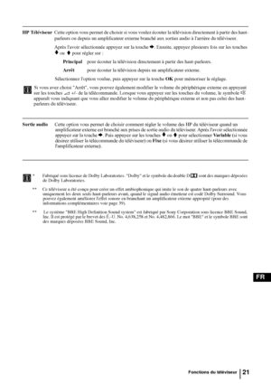 Page 16321
FR
HP TéléviseurCette option vous permet de choisir si vous voulez écouter la télévision directement à partir des haut-
parleurs ou depuis un amplificateur externe branché aux sorties audio à larrière du téléviseur.
Après lavoir sélectionnée appuyez sur la touche 
b. Ensuite, appuyez plusieurs fois sur les touches 
v ou V pour régler sur :
 Principalpour écouter la télévision directement à partir des haut-parleurs.
Arrêtpour écouter la télévision depuis un amplificateur externe.
Sélectionnez loption...