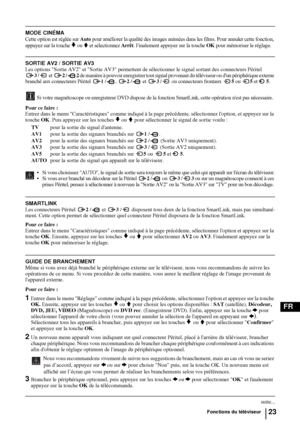 Page 16523
FR
MODE CINÉMA
Cette option est réglée sur Auto pour améliorer la qualité des images animées dans les films. Pour annuler cette fonction, 
appuyez sur la touche 
v ou V et sélectionnez Arrêt. Finalement appuyez sur la touche OK pour mémoriser le réglage.
SORTIE AV2 / SORTIE AV3
Les options Sortie AV2 et Sortie AV3 permettent de sélectionner le signal sortant des connecteurs Péritel
3 / et 2 /2 de manière à pouvoir enregistrer tout signal provenant du téléviseur ou dun périphérique externe 
branché aux...