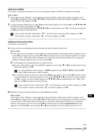 Page 16927
FR
NOM DES CHAÎNES
Cette option vous permet de donner un nom de cinq caractères (lettres ou chiffres) maximum à une chaîne.
Pour ce faire : 
1Entrez dans le menu Réglage comme indiqué à la page précédente, sélectionnez loption et appuyez sur la 
touche OK, puis appuyez sur les touches v ou V pour sélectionner le numéro de la chaîne à laquelle vous voulez 
donner un nom. Puis, appuyez sur OK.
2Lorsque le premier élément de la colonne Nom est sélectionné, appuyez sur la touche OK et sur v, V, B ou b...