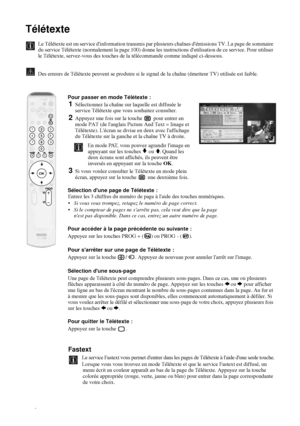 Page 17836
Télétexte
Le Télétexte est un service dinformation transmis par plusieurs chaînes démissions TV. La page de sommaire 
du service Télétexte (normalement la page 100) donne les instructions dutilisation de ce service. Pour utiliser 
le Télétexte, servez-vous des touches de la télécommande comme indiqué ci-dessous.
Des erreurs de Télétexte peuvent se produire si le signal de la chaîne (émetteur TV) utilisée est faible.
Pour passer en mode Télétexte : 
1Sélectionnez la chaîne sur laquelle est diffusée le...