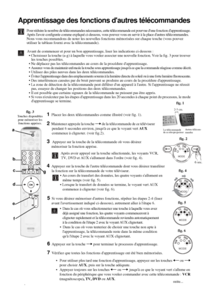 Page 18442
Apprentissage des fonctions dautres télécommandes
Pour réduire le nombre de télécommandes nécessaires, cette télécommande est pourvue dune fonction dapprentissage. 
Après lavoir configurée comme expliqué ci-dessous, vous pouvez vous en servir à la place dautres télécommandes.
Nous vous recommandons de noter les nouvelles fonctions mémorisées sur chaque touche (vous pouvez 
utiliser le tableau fourni avec la télécommande).
Avant de commencer et pour un bon apprentissage, lisez les indications...