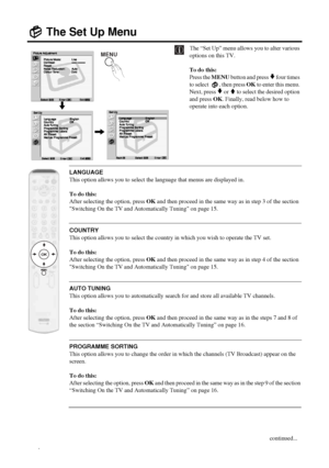 Page 2626
The Set Up Menu
The “Set Up” menu allows you to alter various 
options on this TV.
To do this: 
Press the MENU button and press 
v four times 
to select   , then press OK to enter this menu. 
Next, press 
v or V to select the desired option 
and press OK. Finally, read below how to 
operate into each option.
LANGUAGE
This option allows you to select the language that menus are displayed in. 
To do this: 
After selecting the option, press OK and then proceed in the same way as in step 3 of the section...