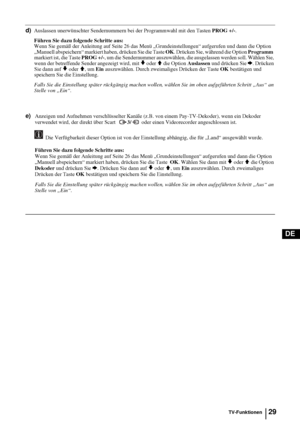 Page 7729
DE
d)Auslassen unerwünschter Sendernummern bei der Programmwahl mit den Tasten PROG +/-.
Führen Sie dazu folgende Schritte aus: 
Wenn Sie gemäß der Anleitung auf Seite 26 das Menü „Grundeinstellungen“ aufgerufen und dann die Option 
„Manuell abspeichern“ markiert haben, drücken Sie die Taste OK. Drücken Sie, während die Option Programm  
markiert ist, die Taste PROG +/-, um die Sendernummer auszuwählen, die ausgelassen werden soll. Wählen Sie, 
wenn der betreffende Sender angezeigt wird, mit 
v oder V...