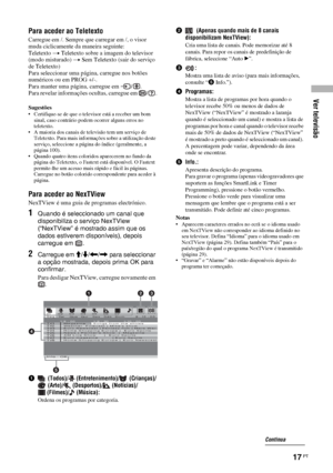 Page 139Ver televisão
17 PT
Para aceder ao Teletexto
Carregue em /. Sempre que carregar em /, o visor 
muda ciclicamente da maneira seguinte:
Teletexto t Teletexto sobre a imagem do televisor 
(modo misturado) t Sem Teletexto (sair do serviço 
de Teletexto)
Para seleccionar uma página, carregue nos botões 
numéricos ou em PROG +/-.
Para manter uma página, carregue em  / .
Para revelar informações ocultas, carregue em  / .
Sugestões• Certifique-se de que o televisor está a receber um bom 
sinal, caso contrário...