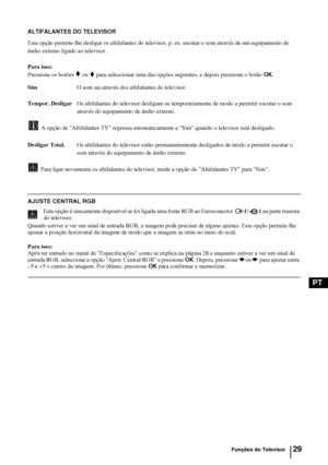 Page 14829
PT
ALTIFALANTES DO TELEVISOR
Esta opção permite-lhe desligar os altifalantes do televisor, p. ex. escutar o som através de um equipamento de 
áudio externo ligado ao televisor.
Para isso:
Pressione os botões 
v ou V para seleccionar uma das opções seguintes, e depois pressione o botão OK.
SimO som sai através dos altifalantes do televisor.
Tempor. DesligarOs altifalantes do televisor desligam-se temporariamente de modo a permitir escutar o som 
através do equipamento de áudio externo.
A opção de...