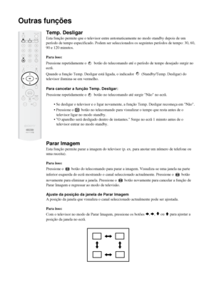 Page 15334
Outras funções
Temp. Desligar
Esta função permite que o televisor entre automaticamente no modo standby depois de um 
período de tempo especificado. Podem ser seleccionados os seguintes períodos de tempo: 30, 60, 
90 e 120 minutos.
Para isso:
Pressione repetidamente o  botão do telecomando até o período de tempo desejado surgir no 
ecrã.
Quando a função Temp. Desligar está ligada, o indicador  (Standby/Temp. Desligar) do 
televisor ilumina-se em vermelho.
Para cancelar a função Temp. Desligar:...