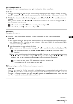 Page 3031
GB
PROGRAMME LABELS
This option allows you to name a channel using up to five characters (letters or numbers).
To do this: 
1Once you have entered the Set Up menu as it is explained in the previous page and after selecting this option, 
press OK, then press v or V to select the programme number with the channel you wish to name. Next press OK.
2With the first element of the Label column highlighted, press OK and v, V, B or b to select the letter, next 
press OK.
When you have finished, press v, V, B...