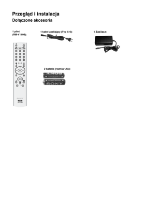 Page 9314
Przegląd i instalacja
Dołączone akcesoria
1 kabel zasilający (Typ C-6):1 Zasilacz:1 pilot 
(RM-Y1108):
Przegląd i instalacja
   2 baterie (rozmiar AA):                          
 