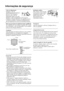 Page 12910
Informações de segurança
Cabo de alimentação 
Desligue o cabo de 
alimentação antes de deslocar o 
televisor. Não desloque o 
televisor com o cabo de 
alimentação ligado. Isto pode 
danificar o cabo de alimentação e provocar um 
incêndio ou choques eléctricos. Se o aparelho caiu ou 
se danificou, mande-o examinar imediatamente por 
pessoal qualificado do serviço de assistência técnica. Instituição médica 
Não coloque o televisor num 
local em que se está a utilizar 
equipamento médico. Isto 
poderá...