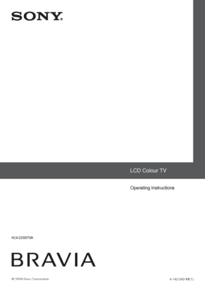 Page 1© 2009 Sony Corporation4-142-343-11(1)
KLV-22S570A
4-142-343-11(1)
  
KLV-22S570A
Operating Instructions 
LCD Colour TV
 