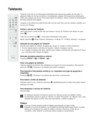 Page 12628
Teletexto
Teletexto é um serviço de informação transmitido pela maioria das estações de televisão. A 
página do índice do serviço de teletexto (normalmente a página 100) proporciona informações 
sobre como utilizar este serviço. Para operar dentro do teletexto, utilize os botões do telecomando 
da forma indicada nesta página.
Assegure-se de utilizar um canal de televisão com um sinal forte, pois de contrário, poderão ocor-
rer erros no teletexto.
Activar o serviço de Teletexto:
Após seleccionar o...