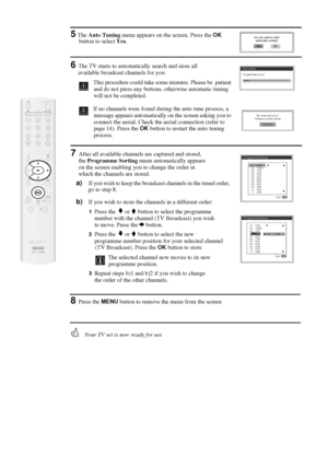 Page 1516
5 The Auto Tuning menu appears on the screen. Press the OK 
button to select Yes.
6The TV starts to automatically search and store all
 available broadcast channels for you. 
  This procedure could take some minutes. Please be  patient 
and do not press any buttons, otherwise automatic tuning 
will not be completed.
If no channels were found during the auto tune process, a 
message appears automatically on the screen asking you to 
connect the aerial. Check the aerial connection (refer to 
page 14)....