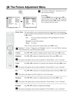 Page 1718
The Picture Adjustment Menu
The “Picture Adjustment”  menu allows you to 
alter the picture settings.
To do this:
Press the 
MENU button and then press OK to 
enter this menu. Next, press 
v or V to select the 
desired option and press 
OK. Finally, read below 
how to operate into each option.
Picture Mode  This option allows you to customise the picture mode based on the programme 
you are watching. After selecting this option press 
OK. Next, press repeatedly v 
or 
V to select:   
Live  (for live...