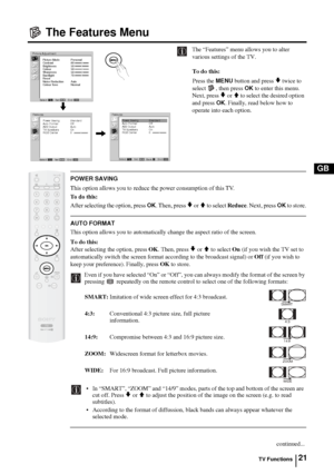 Page 2021
GB
The Features Menu
The “Features” menu allows you to alter 
various settings of the TV.
To do this: 
Press the 
MENU button and press v twice to 
select  , then press 
OK to enter this menu. 
Next, press 
v or V to select the desired option 
and press 
OK. Finally, read below how to 
operate into each option.
POWER SAVING
This option allows you to reduce the power consumption of this TV.
To  d o  t h i s :
After selecting the option, press 
OK. Then, press v or V to select Reduce. Next, press OK to...