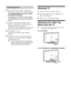 Page 66 GB
KLV-37/32/26S550A/KLV-32S530A
4-130-985-13(1)
6Press G/g to select “OK”, then press  .
The TV starts searching for all available channels.
If a message appears for you to confirm 
the antenna connection
No programmes found. Please connect antenna 
(aerial) and select “Confirm” to start auto-tuning 
again. If 200 channels are found, auto-tuning is 
stopped.
7When the “Programme Sorting” menu 
appears on the screen, follow the steps of 
“Programme Sorting” (page 21).
If you do not want to change the...