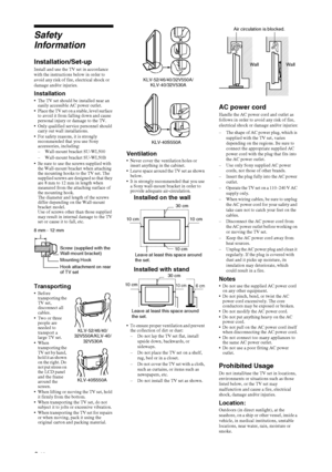 Page 8F:\SONY STM\Sony STM 2009 Jobs\Grp S2\JC090373_4138285121 Grp 
S2 RevlatestGB\4138285121 SAF.fmmasterpage:Left
8 GB
KLV-52/46/40/32V550A/40/32V530A/40S550A
4-138-285-12(1)
Safety 
Information
Installation/Set-upInstall and use the TV set in accordance 
with the instructions below in order to 
avoid any risk of fire, electrical shock or 
damage and/or injuries.
Installation The TV set should be installed near an 
easily accessible AC power outlet.
 Place the TV set on a stable, level surface 
to avoid it...