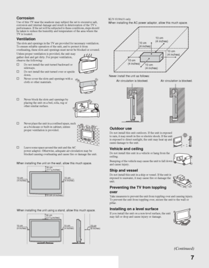 Page 77
CorrosionUse of this TV near the seashore may subject the set to excessive salt, 
corrosion and internal damage and result in deterioration of the TV’s 
performance. If the set will be subjected to these conditions, steps should 
be taken to reduce the humidity and temperature of the area where the 
TV is located.
VentilationThe slots and openings in the TV are provided for necessary ventilation. 
To ensure reliable operation of the unit, and to protect it from 
overheating, these slots and openings...