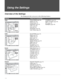 Page 4646
Using the Settings
Overview of the Settings
The Settings provides you access to the following features:
SettingsAllows you to set/change
VideoPicture Mode (page 48)
Reset (page 48)
Picture (page 48)
Brightness (page 48)
Color (page 48)
Hue (page 48)
Sharpness (page 48)
Color Temp. (page 48)CineMotion (page 48)
Black Corrector (page 48)
NR (pages 48)
Backlight (pages 48)
AudioSound Mode (page 49)
Reset (page 49)
Tr e b l e  (page 49)
Bass (page 49)
Balance (page 49)
Steady Sound (page 49)
Effect (page...