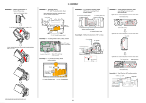 Page 29A6CCCE74558B3E905AD2CEF677F08944E4F80AE9D638E1A7EC0B95815DA1F3ED
NEX-3A/3D/3K/5A/5D/5K/5CK/5H_L2
3-1
3. ASSEMBLY
Frame Assy
Before assembling Frame Assy, temporally secure
FP-1237 Flexible Complete Board.
FP-1237 Flexible Complete Board Edge of
Frame Assy
Assembly-2:
Temporally secure
FP-1237 Flexible Complete Board
Assembly-3: Insulating Sheet A (SY) putting position
Insulating Sheet A (SY) Align with the upper
edge of the connector.
Align with the right edge
of the connector.
Align with the
lower edge...