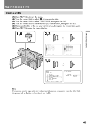 Page 6565
Advanced operations
Erasing a title
(1)Press MENU to display the menu.
(2)Turn the control dial to select 
, then press the dial.
(3)Turn the control dial to select TITLEERASE, then press the dial.
(4)Turn the control dial to select the title you want to erase, then press the dial.
(5)Make sure the title is the one you want to erase, then press the control dial again.
(6)Press MENU to erase the menu display.
Note
If you use a cassette tape set to prevent accidental erasure, you cannot erase the title....