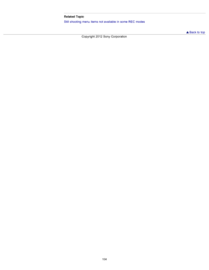 Page 111Related  Topic
Still  shooting  menu  items not available  in  some  REC  modes
 Back to  top
Copyright  2012 Sony  Corporation
104  
