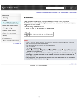 Page 122Cyber-shot User GuidePrint
Search
Before  Use
Shooting
Viewing
Using MENU  items (Shooting)
Using MENU  items (Viewing)
Changing  settings
Viewing  images on  a TV
Using with  your  computer
Printing
Troubleshooting
Precautions/About  this camera
  Contents  list
Top page > Using MENU  items (Shooting) > Still  shooting  menu > AF  Illuminator
AF Illuminator
The AF  illuminator supplies  fill  light  to  focus more  easily on  a subject  in  dark  surroundings.
The AF  illuminator emits red  light...