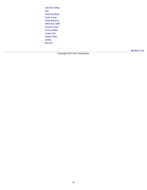 Page 158Soft  Skin  Effect
ISO
Metering Mode
Flash  Comp.
White Balance
DRO/Auto HDR
Creative Style
Picture  Effect
Image  Size
Aspect Ratio
Quality
Memory
 Back to  top
Copyright  2012 Sony  Corporation
151  