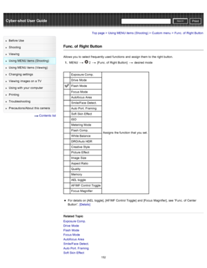 Page 159Cyber-shot User GuidePrint
Search
Before  Use
Shooting
Viewing
Using MENU  items (Shooting)
Using MENU  items (Viewing)
Changing  settings
Viewing  images on  a TV
Using with  your  computer
Printing
Troubleshooting
Precautions/About  this camera
  Contents  list
Top page > Using MENU  items (Shooting) > Custom  menu > Func.  of  Right  Button
Func. of  Right Button
Allows you  to  select  frequently used  functions  and  assign them to  the right  button.
1 .  MENU  
  2  [Func.  of  Right  Button]...