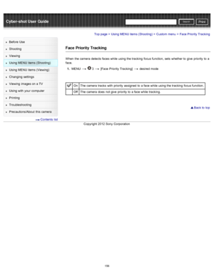 Page 163Cyber-shot User GuidePrint
Search
Before  Use
Shooting
Viewing
Using MENU  items (Shooting)
Using MENU  items (Viewing)
Changing  settings
Viewing  images on  a TV
Using with  your  computer
Printing
Troubleshooting
Precautions/About  this camera
  Contents  list
Top page > Using MENU  items (Shooting) > Custom  menu > Face Priority  Tracking
Face  Priority Tracking
When  the camera  detects faces while  using the tracking  focus function,  sets  whether to  give  priority  to  a
face.
1 .  MENU  
  3...
