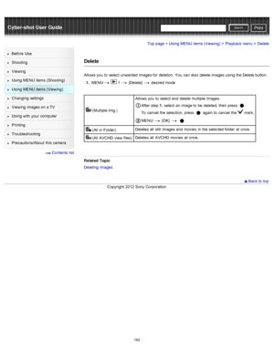 Page 169Cyber-shot User GuidePrint
Search
Before  Use
Shooting
Viewing
Using MENU  items (Shooting)
Using MENU  items (Viewing)
Changing  settings
Viewing  images on  a TV
Using with  your  computer
Printing
Troubleshooting
Precautions/About  this camera
  Contents  list
Top page > Using MENU  items (Viewing) > Playback menu > Delete
Delete
Allows you  to  select  unwanted  images for  deletion.  You  can  also  delete images using the Delete button.
1 .  MENU
  1  [Delete]   desired  mode
 (Multiple  Img.)...