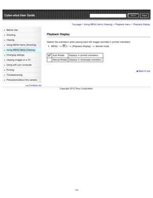 Page 177Cyber-shot User GuidePrint
Search
Before  Use
Shooting
Viewing
Using MENU  items (Shooting)
Using MENU  items (Viewing)
Changing  settings
Viewing  images on  a TV
Using with  your  computer
Printing
Troubleshooting
Precautions/About  this camera
  Contents  list
Top page > Using MENU  items (Viewing) > Playback menu > Playback Display
Playback  Display
Selects  the orientation  when playing  back  still  images recorded  in  portrait  orientation.
1 .  MENU  
  2  [Playback  Display]  desired  mode
Auto...