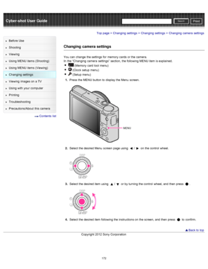 Page 179Cyber-shot User GuidePrint
Search
Before  Use
Shooting
Viewing
Using MENU  items (Shooting)
Using MENU  items (Viewing)
Changing  settings
Viewing  images on  a TV
Using with  your  computer
Printing
Troubleshooting
Precautions/About  this camera
  Contents  list
Top page > Changing  settings > Changing  settings > Changing  camera  settings
Changing  camera settings
You  can  change  the settings  for  memory  cards  or the camera.
In  the “Changing  camera  settings”  section,  the following MENU  item...