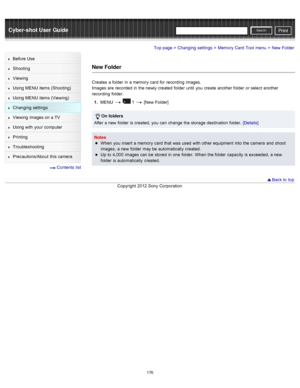 Page 183Cyber-shot User GuidePrint
Search
Before  Use
Shooting
Viewing
Using MENU  items (Shooting)
Using MENU  items (Viewing)
Changing  settings
Viewing  images on  a TV
Using with  your  computer
Printing
Troubleshooting
Precautions/About  this camera
  Contents  list
Top page > Changing  settings > Memory  Card  Tool  menu > New  Folder
New Folder
Creates  a folder  in  a memory  card  for  recording  images.
Images  are  recorded  in  the newly created  folder  until  you  create  another folder  or select...