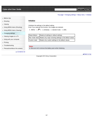 Page 204Cyber-shot User GuidePrint
Search
Before  Use
Shooting
Viewing
Using MENU  items (Shooting)
Using MENU  items (Viewing)
Changing  settings
Viewing  images on  a TV
Using with  your  computer
Printing
Troubleshooting
Precautions/About  this camera
  Contents  list
Top page > Changing  settings > Setup  menu > Initialize
Initialize
Initializes  the settings  to  the default  setting.
Even  if you  execute  this function,  the images are  retained.
1 .  MENU  
  3  [Initialize]   desired  mode   [OK]
Reset...
