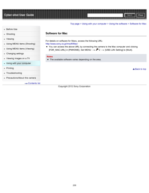 Page 215Cyber-shot User GuidePrint
Search
Before  Use
Shooting
Viewing
Using MENU  items (Shooting)
Using MENU  items (Viewing)
Changing  settings
Viewing  images on  a TV
Using with  your  computer
Printing
Troubleshooting
Precautions/About  this camera
  Contents  list
Top page > Using with  your  computer > Using the software > Software  for  Mac
Software for Mac
For details on  software  for  Macs,  access  the following URL:
http://www.sony.co.jp/imsoft/Mac/
You  can  access  the above URL  by connecting...