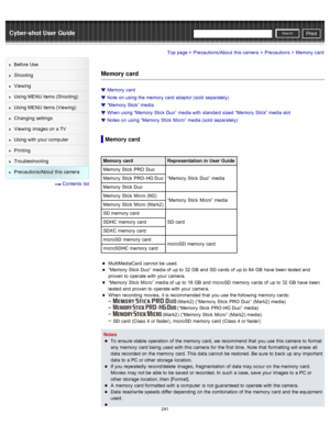 Page 248Cyber-shot User GuidePrint
Search
Before  Use
Shooting
Viewing
Using MENU  items (Shooting)
Using MENU  items (Viewing)
Changing  settings
Viewing  images on  a TV
Using with  your  computer
Printing
Troubleshooting
Precautions/About  this camera
  Contents  list
Top page > Precautions/About  this camera > Precautions > Memory  card
Memory card
Memory  card
Note  on  using the memory  card  adaptor (sold  separately)
“Memory  Stick” media
When  using “Memory  Stick  Duo”  media with  standard sized...