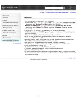 Page 259Cyber-shot User GuidePrint
Search
Before  Use
Shooting
Viewing
Using MENU  items (Shooting)
Using MENU  items (Viewing)
Changing  settings
Viewing  images on  a TV
Using with  your  computer
Printing
Troubleshooting
Precautions/About  this camera
  Contents  list
Top page > Precautions/About  this camera > Trademarks > Trademarks
Trademarks
The following marks are  trademarks  of  Sony  Corporation.
,  “Cyber -shot,”  “Memory  Stick,”  ,  “Memory  Stick  PRO,”  ,
“Memory  Stick  Duo,”  
,  “Memory  Stick...