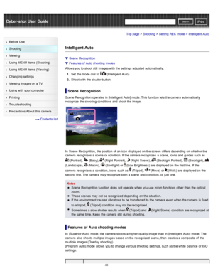 Page 50Cyber-shot User GuidePrint
Search
Before  Use
Shooting
Viewing
Using MENU  items (Shooting)
Using MENU  items (Viewing)
Changing  settings
Viewing  images on  a TV
Using with  your  computer
Printing
Troubleshooting
Precautions/About  this camera
  Contents  list
Top page > Shooting > Setting  REC  mode > Intelligent  Auto
Intelligent Auto
Scene  Recognition
Features  of  Auto shooting  modes
Allows you  to  shoot  still  images with  the settings  adjusted  automatically.
1 .  Set  the mode  dial to...