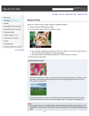 Page 55Cyber-shot User GuidePrint
Search
Before  Use
Shooting
Viewing
Using MENU  items (Shooting)
Using MENU  items (Viewing)
Changing  settings
Viewing  images on  a TV
Using with  your  computer
Printing
Troubleshooting
Precautions/About  this camera
  Contents  list
Top page > Shooting > Setting  REC  mode > Aperture  Priority
Aperture Priority
Allows you  to  adjust  the focus range or degree  of  background defocus.
1 .  Set  the mode  dial to  
 (Aperture  Priority).
2 .  Turn the control  wheel  to...