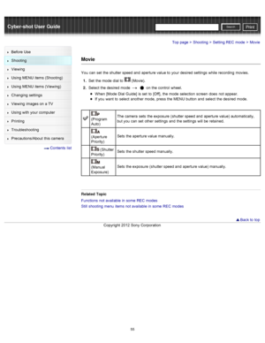 Page 62Cyber-shot User GuidePrint
Search
Before  Use
Shooting
Viewing
Using MENU  items (Shooting)
Using MENU  items (Viewing)
Changing  settings
Viewing  images on  a TV
Using with  your  computer
Printing
Troubleshooting
Precautions/About  this camera
  Contents  list
Top page > Shooting > Setting  REC  mode > Movie
Movie
You  can  set  the shutter speed and  aperture value to  your  desired  settings  while  recording  movies.
1 .  Set  the mode  dial to  
 (Movie).
2 .  Select  the desired  mode  
  on  the...