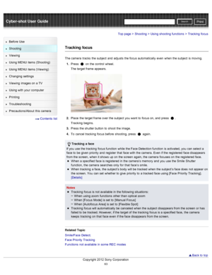 Page 70Cyber-shot User GuidePrint
Search
Before  Use
Shooting
Viewing
Using MENU  items (Shooting)
Using MENU  items (Viewing)
Changing  settings
Viewing  images on  a TV
Using with  your  computer
Printing
Troubleshooting
Precautions/About  this camera
  Contents  list
Top page > Shooting > Using shooting  functions > Tracking  focus
Tracking focus
The camera  tracks  the subject  and  adjusts  the focus automatically  even  when the subject  is moving.
1 .  Press 
 on  the control  wheel.
The target frame...
