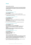 Page 51Email
Getting started with Email You can handle several email accounts at the same time using the Email application,
including corporate Microsoft Exchange Active Sync accounts. Emails you receive to
your Gmail™ account can be accessed on your device from both the Email and the
Gmail™ applications.
Using email accounts
To set up an email account on your device
1 From your  Home screen , tap 
.
2 Find and tap  Email.
3 Follow the instructions that appear on the screen to complete the setup.
For some email...
