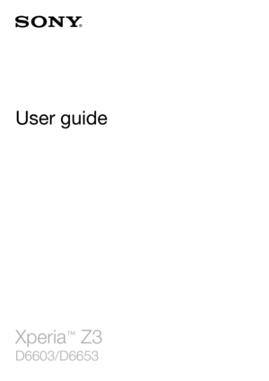 Page 1User guideXperia ™
 Z3
D6603/D6653  